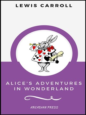 cover image of Alice's Adventures in Wonderland (ArcadianPress Edition)